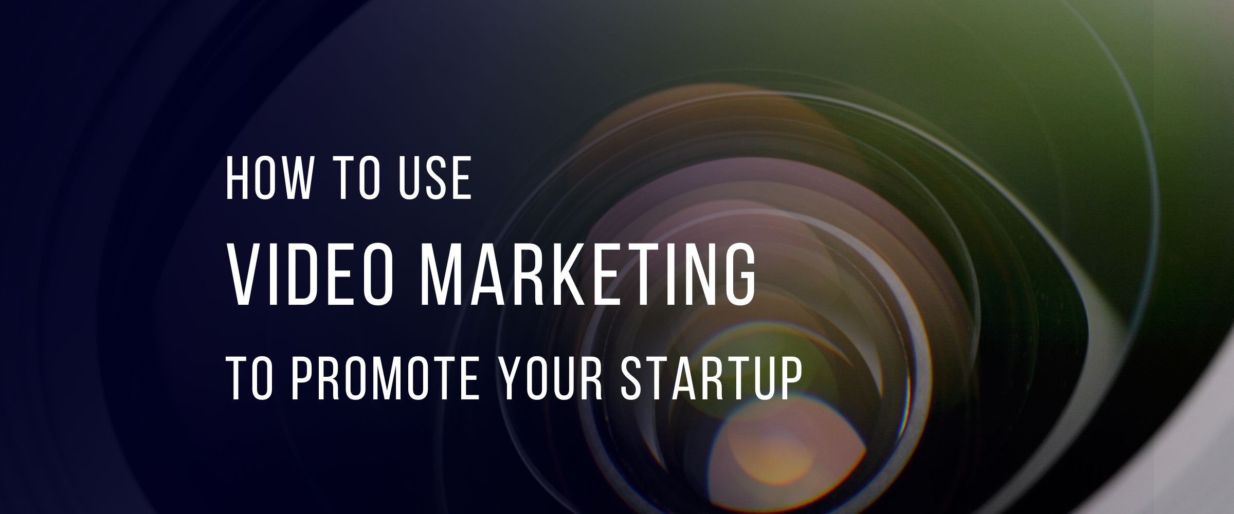 Use Video Marketing to Promote your Startup