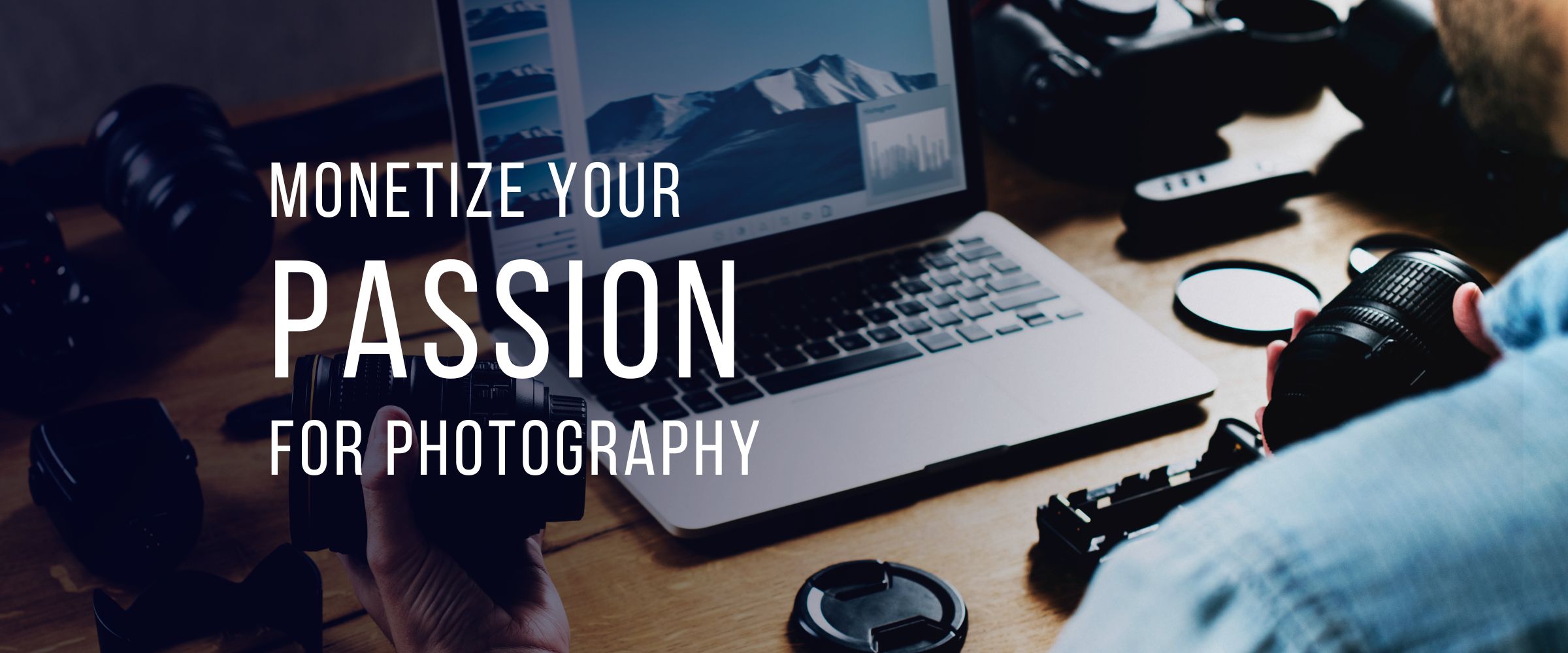 Monetize your Passion for Photography