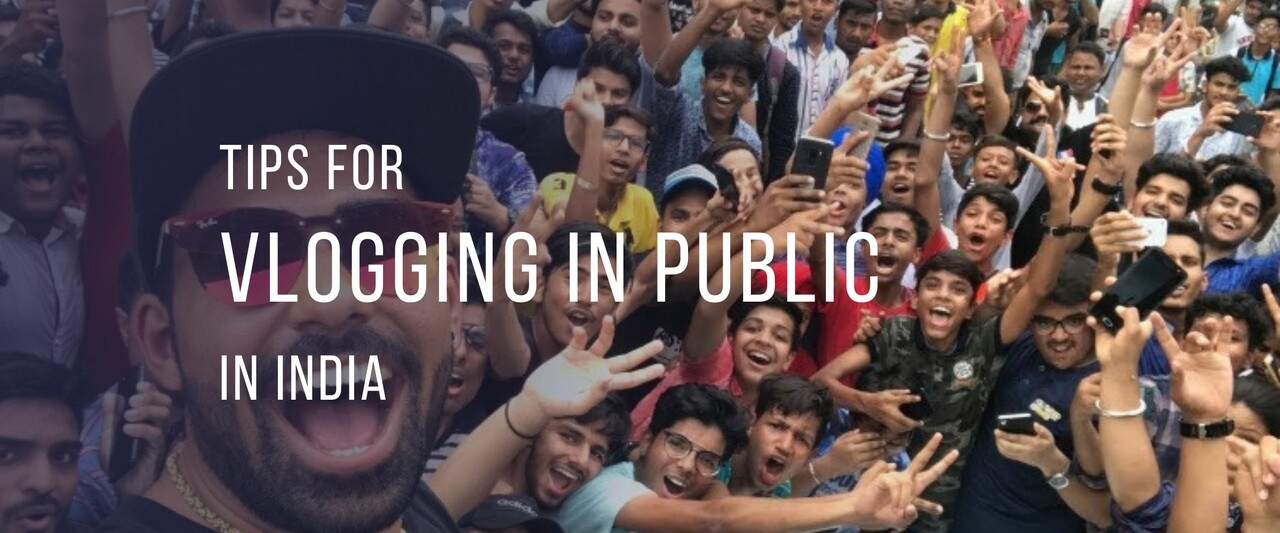 Tips For Vlogging in Public in India