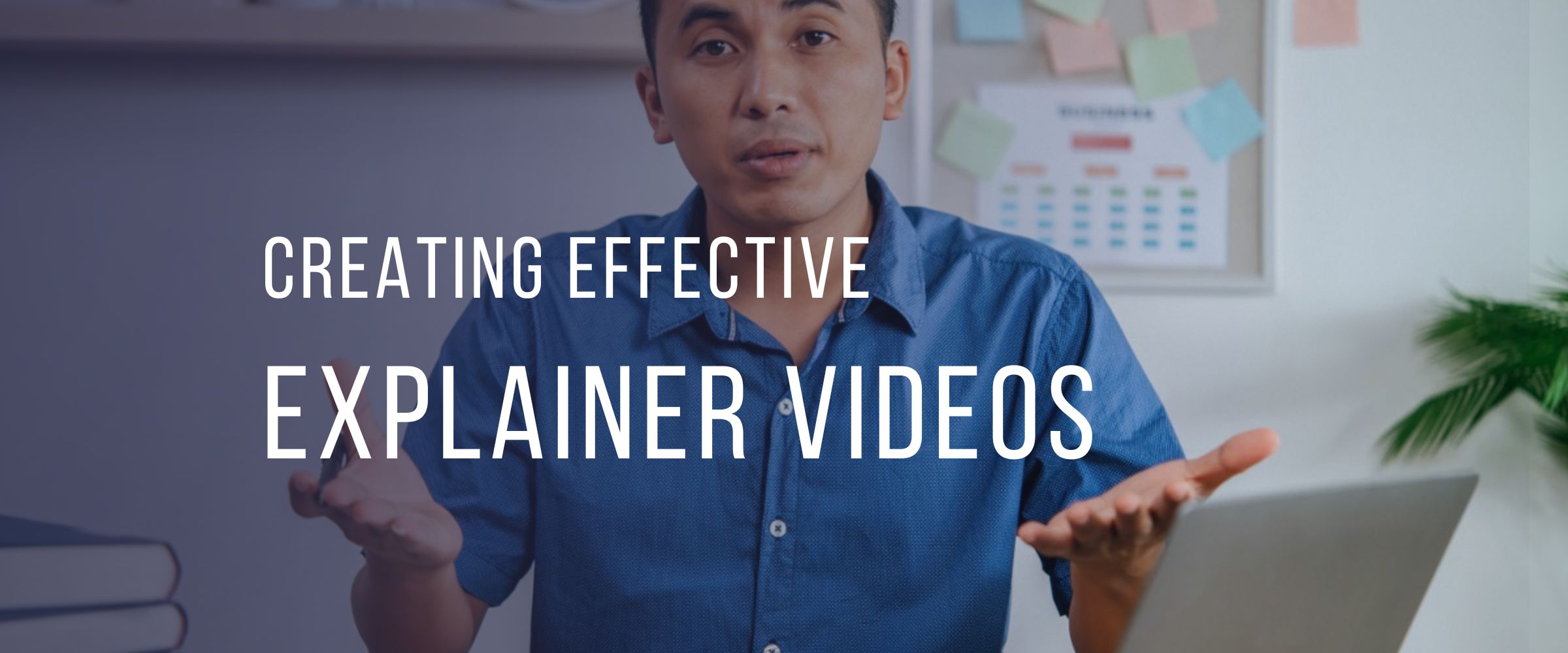 Creating Effective Explainer Videos