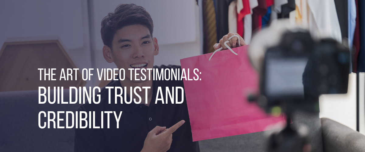 The Art of Video Testimonials: Building Trust and Credibility  