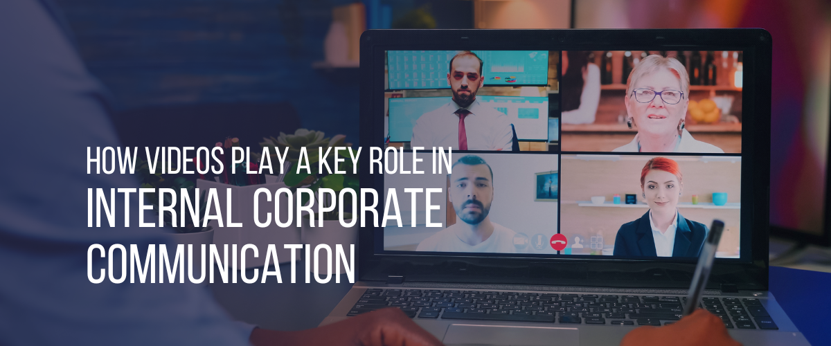 How Videos Play a Key Role in Internal Corporate Communication