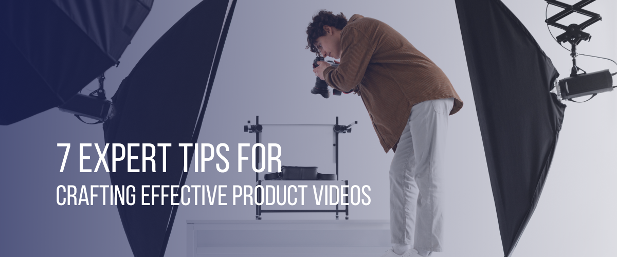 7 Expert Tips for Crafting Effective Product Videos