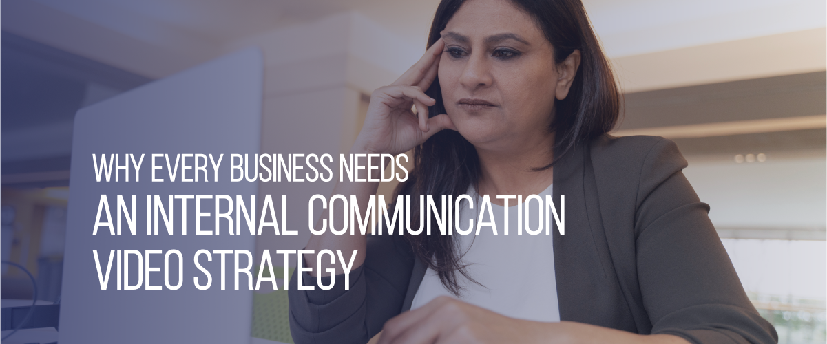 Why Every Business Needs an Internal Communication Video Strategy