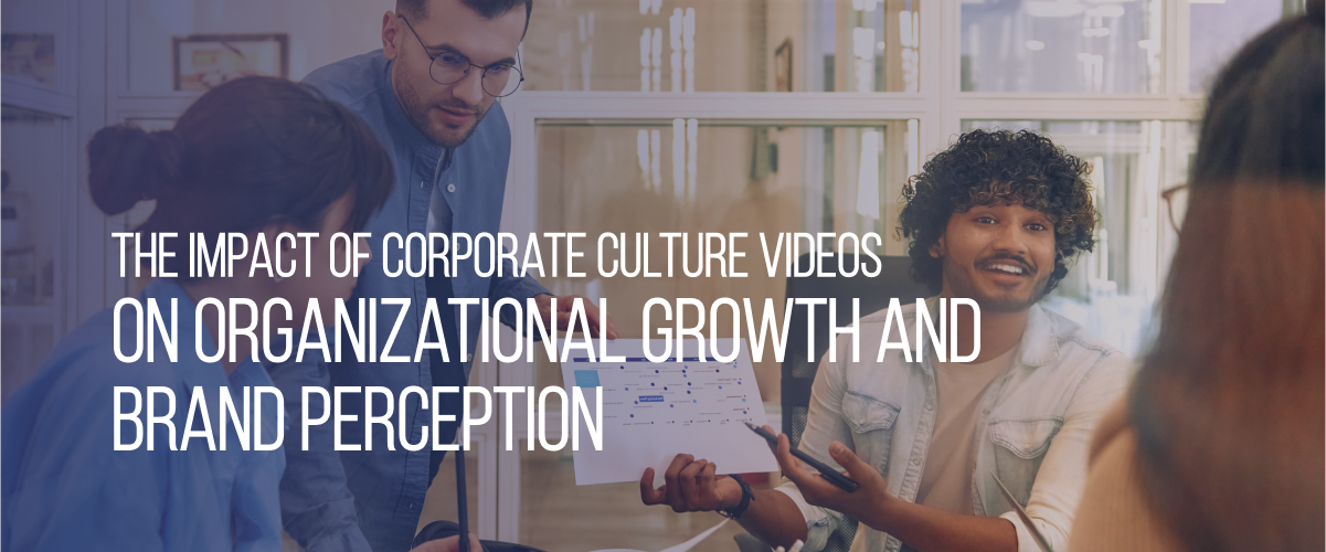 The Impact of Corporate Culture Videos on Organizational Growth and Brand Perception